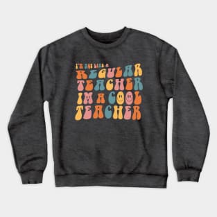 not a Regular Teacher a COOL TEACHER Crewneck Sweatshirt